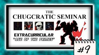 "Age Of The Primes" [Transformers Toy Reveals] || Chugcratic Seminar Extracurricular #09