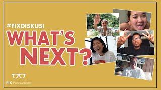 #FIXDiskusi - WHAT'S NEXT?