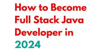 How to Become a Full Stack Java Developer in 2024 | Step-by-Step Roadmap #fullstackwebdevelopment