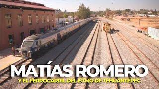 MATÍAS ROMERO : una ciudad FERROCARRILERA en OAXACA  CORREDOR INTEROCEÁNICO MÉXICO 