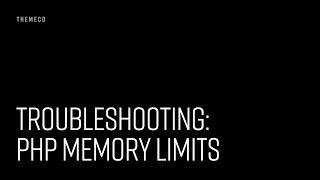 Troubleshooting: PHP Memory Limits
