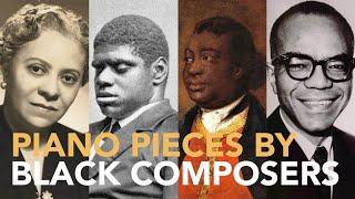 Piano Pieces by Black Composers | Music of forgotten great composers of our past