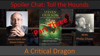 Spoiler Chat: Toll the Hounds - Part Three with Dr. Philip Chase and Steven Erikson