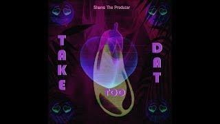 Shams The Producer - Take Dat Too