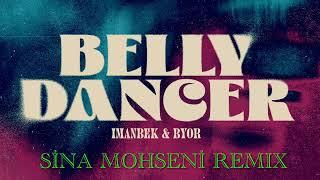 Imanbek & BYOR - Belly Dancer (Sina Mohseni Remix)