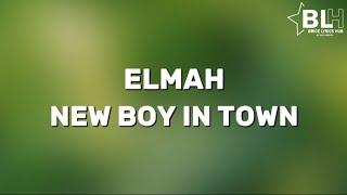See New Boy In Town - Elmah (Full Song Lyrics)