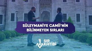 Süleymaniye Camii'nin Bilinmeyen Sırları! - Şeref Yumurtacı & Ahmet Anapalı