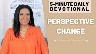 Perspective Change | 5 Min Daily Devotional | February 12, 2025