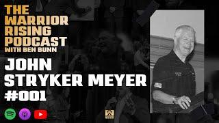 Episode 001 - John Stryker Meyer - The Warrior Rising Podcast