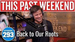 Back to Our Roots | This Past Weekend w/ Theo Von #293