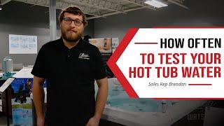 How Often Should I Test My Hot Tub Water?