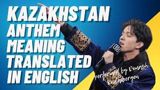 Kazakhstan National Anthem meaning translated in English | Performance by Dimash Kudaibergen