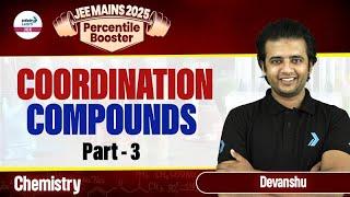 Coordination Compounds Lecture 3 || Class 12 Chemistry || JEE Main 2025 || LIVE  @InfinityLearn-JEE