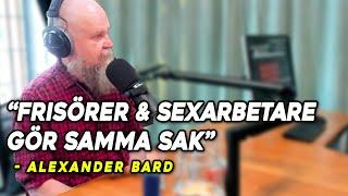 Alexander Bard - "Frisörer och sexarbetare gör samma sak"