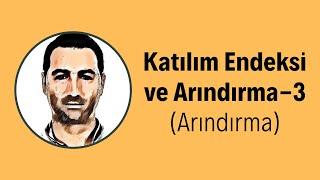 Katılım Endeksi ve Arındırma - 3 (Arındırma)