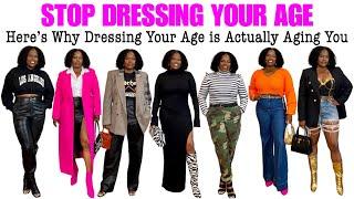 STOP DRESSING YOUR AGE, HERE'S WHY!