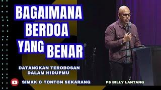 BAGAIMANA BERDOA YANG BENAR || PS.BILLY LANTANG #viral #khotbah #firmantuhan #saatteduh #motivasi