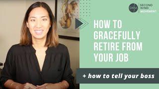 How to Retire Gracefully from Your Job (+ how to tell your boss)