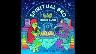 Spiritual Bro Book Club Episode 1- I have very little idea what this is
