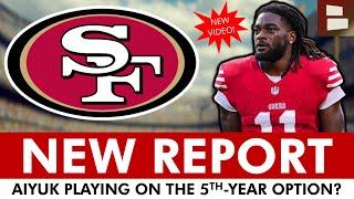 JUST IN: NEW Brandon Aiyuk REPORT From NFL Insider - Aiyuk Playing Under 5th-Year Option? 49ers News