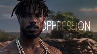 Oppression | A Tribute To N'Jadaka (Erik Killmonger)