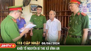 Bản tin 113 online cập nhật ngày 8/6: Bắt tạm giam nguyên Bí thư xã ở Thanh Hóa | ANTV