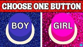 Choose One Button!  BOY or GIRL Edition 