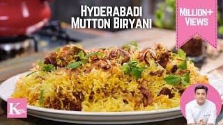 Hyderabadi Mutton Biryani | हैदराबादी गोश्त दम बिरयानी | Traditional Mutton Biryani | Kunal Kapur