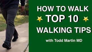 How to Walk Properly -Top 10 Tips with Todd Martin MD
