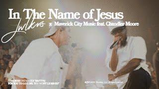 In The Name Of Jesus | JWLKRS Worship & Maverick City feat. Chandler Moore (Official Music Video)