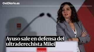 Ayuso sale en defensa del ultraderechista MILEI: "Quiero que haya un cambio en Argentina"