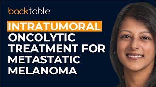 Intratumoral Oncolytic Treatments for Metastatic Melanoma w/ Drs. Chandra & Salem | Ep. 547