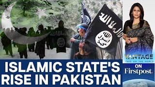 Islamic State Eyes Foothold in Pakistan. Should India Be Worried? | Vantage with Palki Sharma