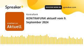 KONTRAFUNK aktuell vom 9. September 2024