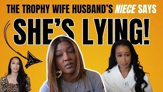 The Trophy Wife's HUSBAND's NIECE SPEAKS OUT