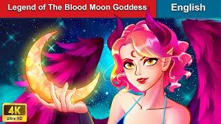 Legend of The Blood Moon Goddess  Bedtime Stories  Fairy Tales in English |@WOAFairyTalesEnglish