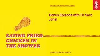 Bonus Episode with Dr Sarb Johal | Eating Fried Chicken in the Shower | RNZ