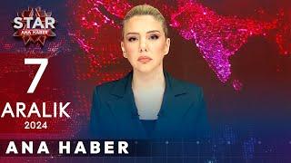 Star Ana Haber | 7 Aralık 2024 Cumartesi