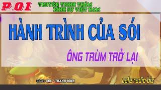 (Phần 01 full 4h) Tiểu thuyết trinh thám hình sự VN | Hành trình của SÓI -  Ông Trùm Trở về