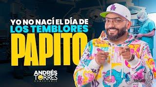 YO NO NACÍ EL DÍA DE LOS TEMBLORES PAPITO - ANDRES TORRES COMEDIANTE