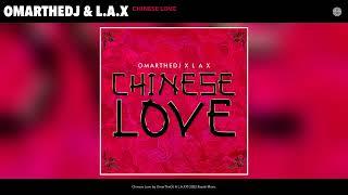 OmarTheDJ & L.A.X - Chinese Love (Official Audio)