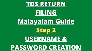 LIVE TDS Return Filing | STEP 2 - USERNAME & PASSWORD CREATION | Complete Malayalam Guide | മലയാളം