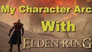 My Character Arc With Elden Ring