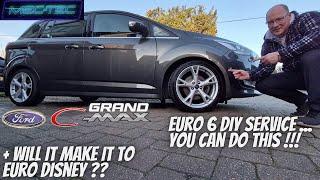 Ford Grand CMAX Euro 6 DIY service - YOU CAN DO THIS !! + Will it make it to Euro Disney ??