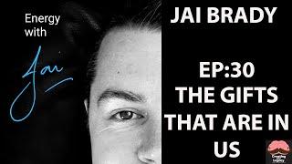 Jai Brady: The Gifts That are In Us/Ep:30