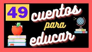 #49 CUENTOS para EDUCAR y REFLEXIONAR/CUENTOS para TODOS con grandes VALORES