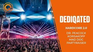 Hardcore 2.0 | Dr. Peacock, Korsakoff, Mad Dog & Partyraiser | DEDIQATED