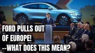 Why Ford Is Abandoning Europe: The Shocking Story Unfolds! Electric Car Market Meltdown in Europe!