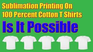 Sublimation Printing On 100 Percent Cotton T Shirts - Is It Possible Sublitocotton