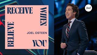 Receive When You Believe | Joel Osteen